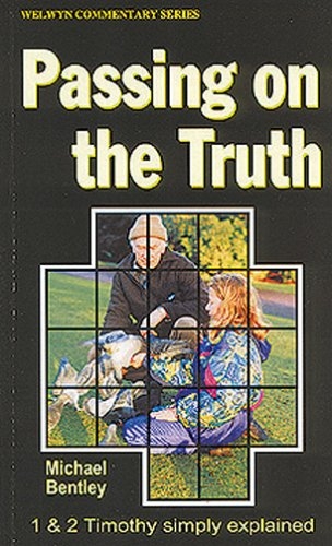 Passing on the Truth, 1 and 2 Timothy simply explained 
