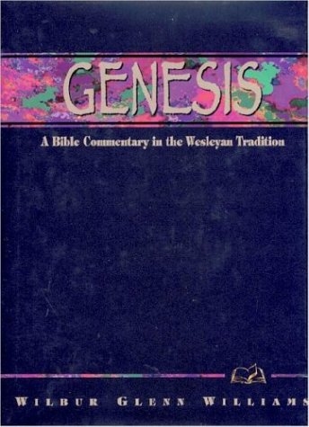 Genesis : A Bible Commentary in the Wesleyan Tradition