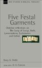 Five Festal Garments: Christian Reflections on Song of Songs, Ruth, Lamentations, Ecclesiastes and Esther