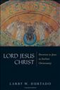 Lord Jesus Christ: Devotion to Jesus in Earliest Christianity