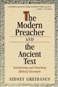 The Modern Preacher and the Ancient Text: Interpreting and Preaching Biblical Literature