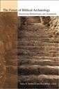 The Future of Biblical Archaeology: Reassessing Methodologies and Assumptions: The Proceedings of a Symposium August 12-14, 2001 at Trinity Internatio