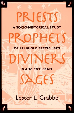 Priests, Prophets, Diviners, Sages: A Socio-Historical Study of Religious Specialists in Ancient Israel