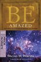 Be Amazed (Minor Prophets): Restoring an Attitude of Wonder and Worship (The BE Series Commentary)