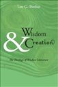 Wisdom & Creation: The Theology of Wisdom Literature