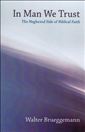 In Man We Trust: The Neglected Side of Biblical Faith