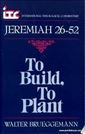 To Build, to Plant: A Commentary on Jeremiah 26-52 (International Theological Commentary)