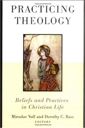 Practicing theology: beliefs and practices in Christian life