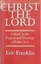 Christ the Lord: A study in the purpose and theology of Luke-Acts