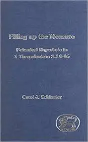 Filling up the Measure: Polemical Hyperbole in 1 Thessalonians 2.14-16