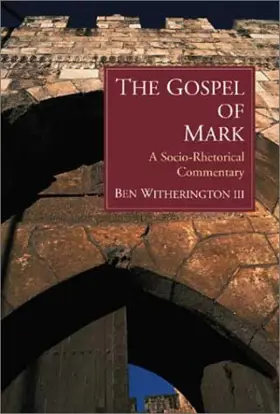 The Gospel of Mark: A Socio-Rhetorical Commentary