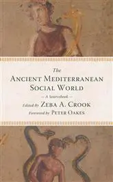 The Ancient Mediterranean Social World: A Sourcebook
