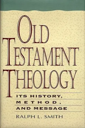 Old Testament Theology: Its History, Method, and Message
