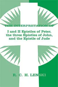 The Interpretation of I & II Epistles of Peter, the three Epistles of John & the Epistle of Jude