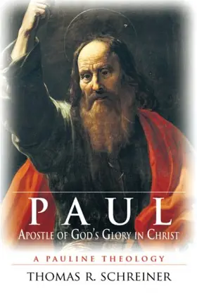 Paul, Apostle of God's Glory in Christ: A Pauline Theology