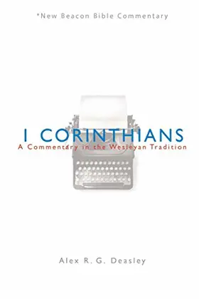 1 Corinthians: A Commentary in the Wesleyan Tradition