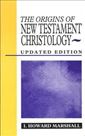 The Origins of New Testament Christology