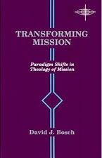 Transforming Mission: Paradigm Shifts in Theology of Mission (American Society of Missiology Series)