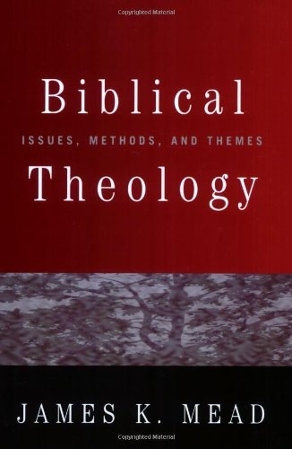 Biblical Theology: Issues, Methods, and Themes