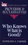 Proverbs & Ecclesiastes:Who Knows What is Good?: A Commentary on the Books of