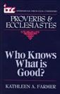 Proverbs & Ecclesiastes:Who Knows What is Good?: A Commentary on the Books of