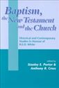 Baptism, the New Testament and the Church: Historical and Contemporary Studies in Honour of R.E.O. White