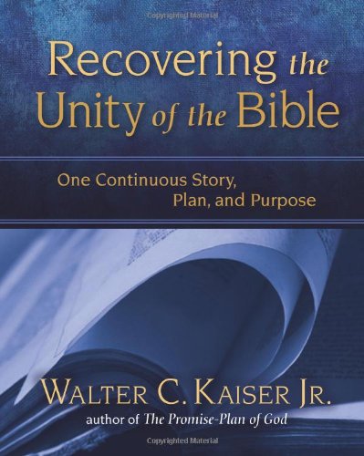 Recovering the Unity of the Bible: One Continuous Story, Plan, and Purpose