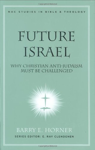 Future Israel: Why Christian Anti-Judaism Must Be Challenged