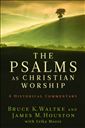 The Psalms as Christian Worship: An Historical Commentary