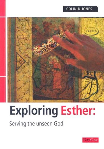 Exploring Esther: Serving the Unseen God