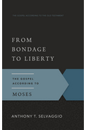 From Bondage to Liberty: The Gospel According to Moses