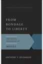 From Bondage to Liberty: The Gospel According to Moses