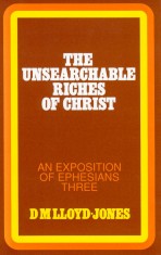 Ephesians Volume 3: The Unsearchable Riches of Christ (3:1-21)