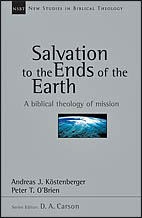 Salvation to the Ends of the Earth: A Biblical Theology of Mission