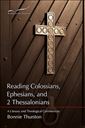 Reading Colossians, Ephesians, & 2 Thessalonians: A Literary and Theological Commentary