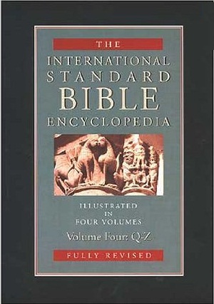 The International Standard Bible Encyclopedia Volume 4 (QZ) by
