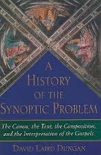 A History of the Synoptic Problem: The Canon, the Text, the Composition, and the Interpretation of the Gospels