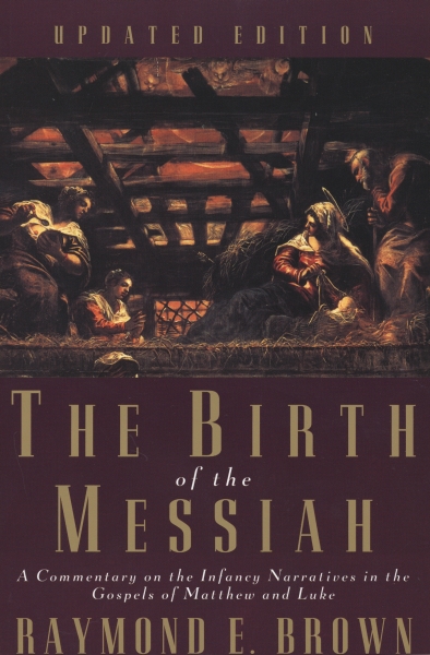 The Birth of the Messiah: A Commentary on the Infancy Narratives in the Gospels of Matthew and Luke
