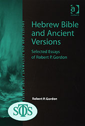 Hebrew Bible and Ancient Versions: Selected Essays of Robert P. Gordon