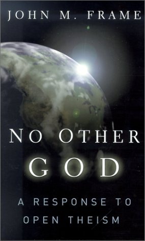 No other God: a Response to Open Theism