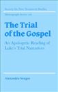 The Trial of the Gospel: An Apologetic Reading of Luke's Trial Narratives
