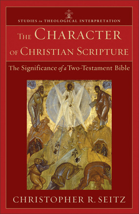 The Character of Christian Scripture: The Significance of a Two-Testament Bible