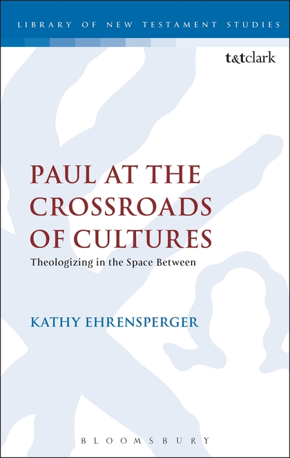 Paul at the Crossroads of Cultures: Theologizing in the Space Between