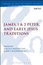 James, 1 & 2 Peter, and Early Jesus Traditions
