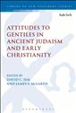 Attitudes to Gentiles in Ancient Judaism and Early Christianity