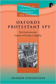 Oxford's Protestant Spy: The Controversial Career of Charles Golightly