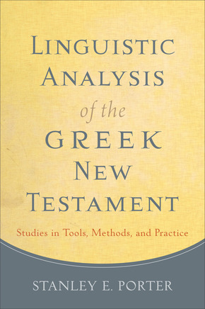 Linguistic Analysis of the Greek New Testament Studies in Tools, Methods, and Practice