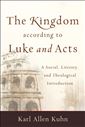 The Kingdom according to Luke and Acts: A Social, Literary and Theological Introduction