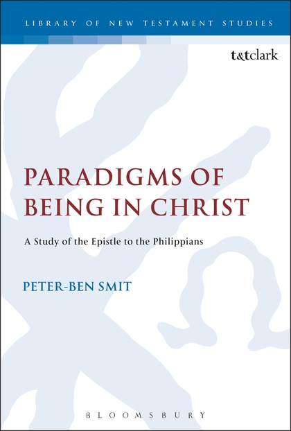 Paradigms of Being in Christ: A Study of the Epistle to the Philippians