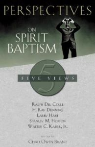 Perspectives on Spirit Baptism: Five Views